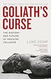 Goliath’s Curse: The History and Future of Societal Collapse