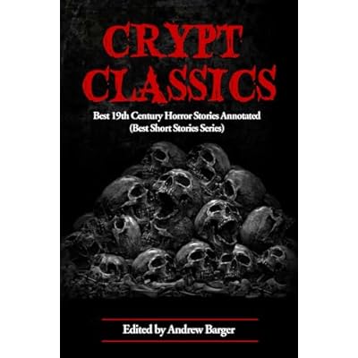 Crypt Classics: Best 19th Century Horror Stories Annotated