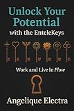Unlock Your Potential with the EnteleKeys: Work and Live in Flow