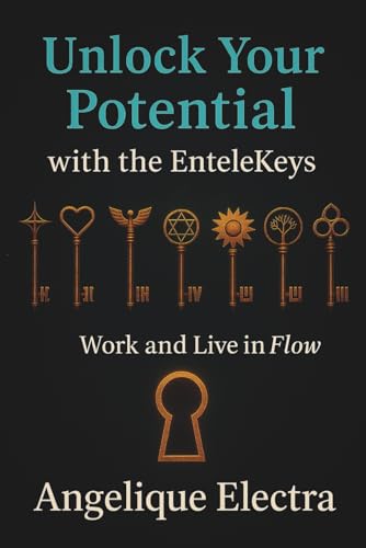 Unlock Your Potential with the EnteleKeys: Work and Live in Flow
