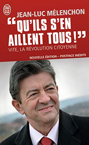 Qu'ils s'en aillent tous !: Vite, la révolution citoyenne