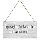 Wooden Sign To Give Anything Less Than Your Best Is To Sacrifice The Gift Decor Sign, Printed Wood Wall Art Sign, Hanging Wood Sign Home Decorative, Rustic Farmhouse Wood Sign(6x12 Inch)