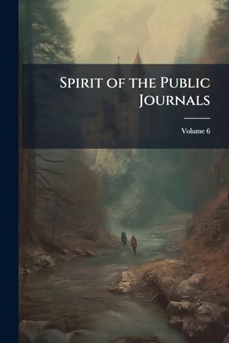 Spirit of the Public Journals; Volume 6