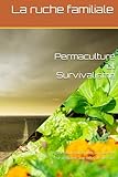 Permaculture et Survivalisme: Vivre en harmonie avec la nature et se préparer aux défis de demain