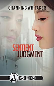 Sentient Judgment: Short Sci-fi (Black Band Shorts Book 4) by [Channing Whitaker]