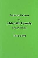 Federal Census of Abbeville County, South Carolina, 1810-1840 0893082325 Book Cover