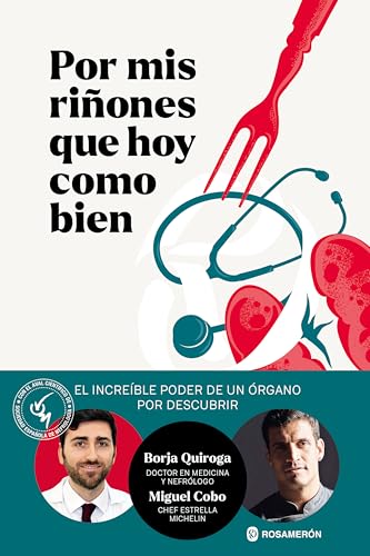 Por mis riñones que hoy como bien: El increíble poder de un órgano por descubrir (Spanish Edition) - Quiroga, Borja