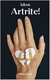 Adeus Artrite!: Livre-se da dor da artrite para sempre! (Portuguese Edition)