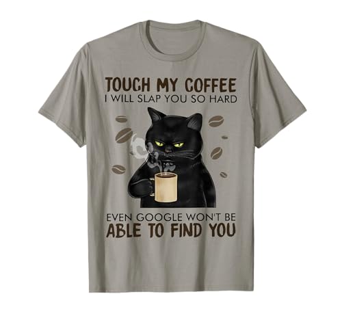 Touch My Coffee I Will Slap You So Hard Cat