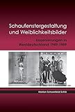 schaufensterwerbung entfernen  Schaufenstergestaltung und Weiblichkeitsbilder: Inszenierungen in Westdeutschland 1949-1989