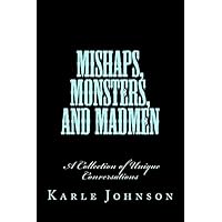 Mishaps, Monsters, and Madmen