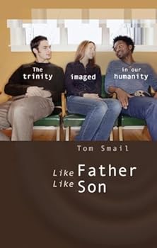 Paperback Like Father, Like Son: The Trinity Imaged in Our Humanity Book