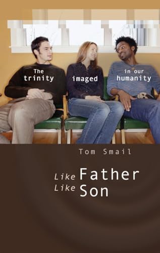 Like Father, Like Son: The Trinity Imaged In Our Humanity