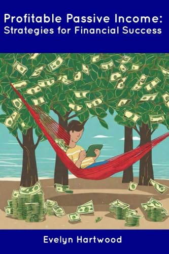 Profitable Passive Income: Strategies for Financial Success