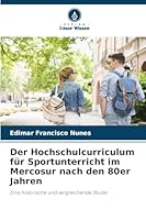 Der Hochschulcurriculum für Sportunterricht im Mercosur nach den 80er Jahren (German Edition) 6202417048 Book Cover