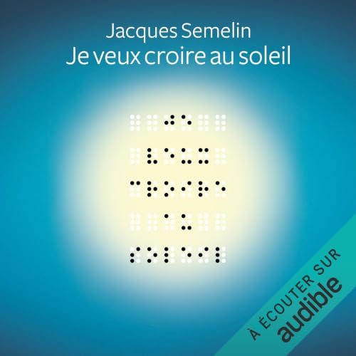 Je veux croire au soleil Audiolivro Por Jacques Semelin capa