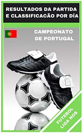 Independently published FUTEBOL LIGA NOS: RESULTADOS DA PARTIDA E CLASSIFICACÃO POR DÍA (FOOTBALL GAMES) (Portuguese Edition)