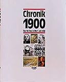  Chronik 1900 (Chronik / Bibliothek des 20. Jahrhunderts. Tag für Tag in Wort und Bild)