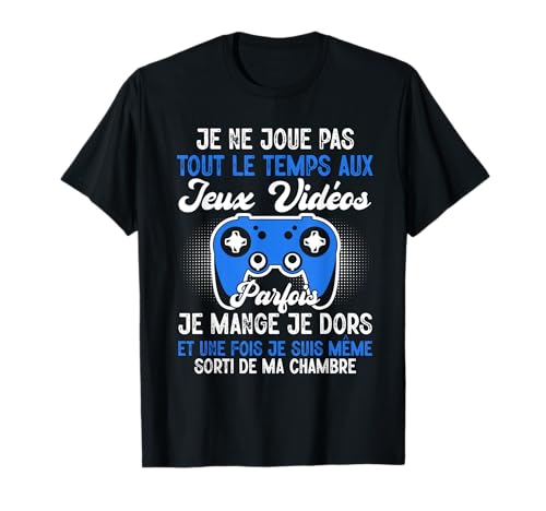 Je Ne Joue Pas Humour Jeux Vidéos Console Homme Femme Cadeau T-Shirt