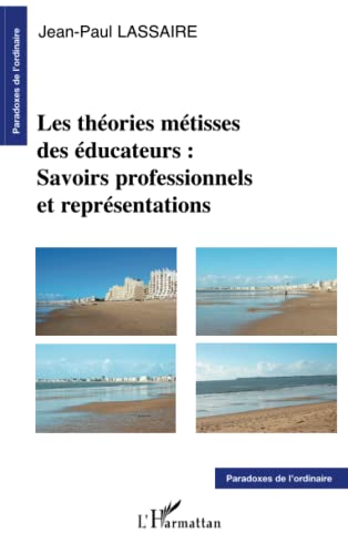 Les théories métisses des éducateurs: Savoirs...