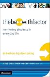 The Be-With Factor: Mentoring Students in Everyday Life