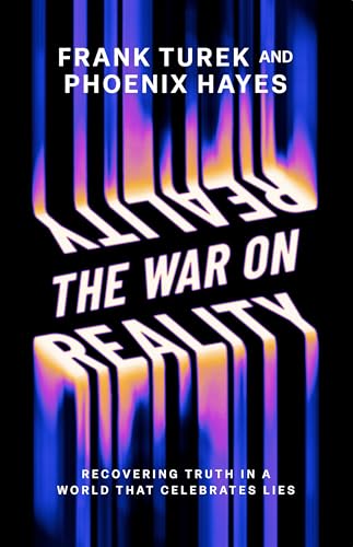 The War on Reality: Recovering Truth in a World That Celebrates Lies