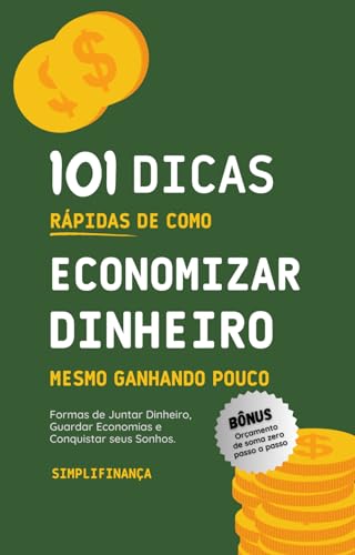 101 Dicas Rápidas de Como Economizar Dinheiro Mesmo Ganhando Pouc...