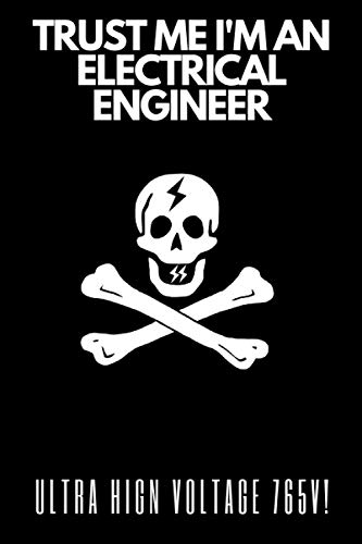 TRUST ME I'M AN ELECTRICAL ENGINIEER HIGH VOLTAGE 765 KV: Journal For Electrical Engineer - Appreciation Notebook For Electrical Engineer Employee Gift