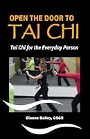 Open the Door to Tai Chi . . Tai Chi for the Everyday Person 1532302460 Book Cover