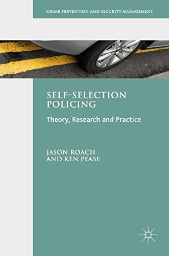 Self-Selection Policing: Theory, Research And Practice (Crime Prevention And Security Management)