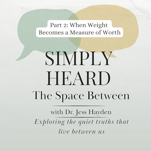 Part 2: When Weight Becomes a Measure of Worth