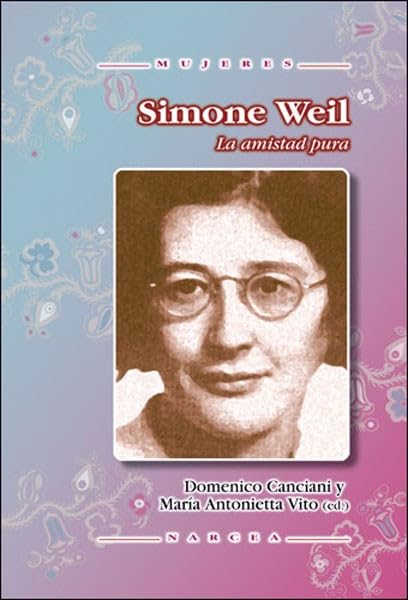 SIMONE WEIL. LA AMISTAD PURA: 58 (Mujeres)