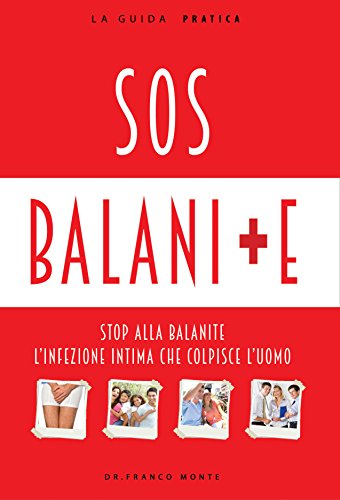Balanite: Rimedi naturali contro la balanite (Italian Edition)