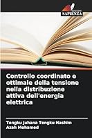 Controllo coordinato e ottimale della tensione nella distribuzione attiva dell'energia elettrica 6209372775 Book Cover