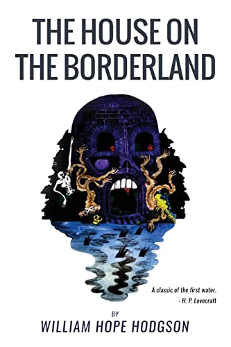 The House On the Borderland: From the Manuscript, discovered in 1877 by Messrs. Tonnison and Berreggnog, in the Ruins that lie to the South of the ... the West of Ireland. Set out here, with Notes
