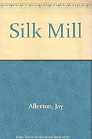 The Silk Mill 0491033761 Book Cover