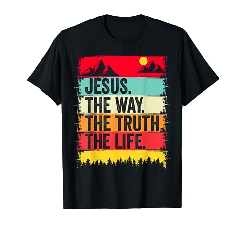 Jesus The Way Truth Life Bible Verse Christian Worship Faith Camiseta