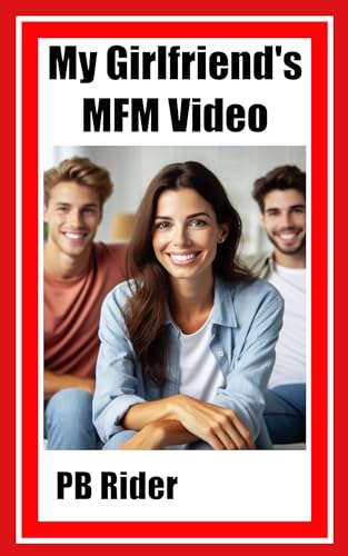 My Girlfriend's MFM Video: Watching Sarah cheat with Mike and Tony (Sarah's a naughty girl)