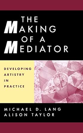 The Making of a Mediator: Developing Artistry in Practice book cover