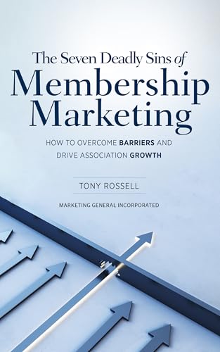 The Seven Deadly Sins of Membership Marketing: How to Overcome Ba...