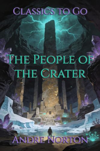 The People of the Crater: Restored Classics to Go Edition (English Edition)