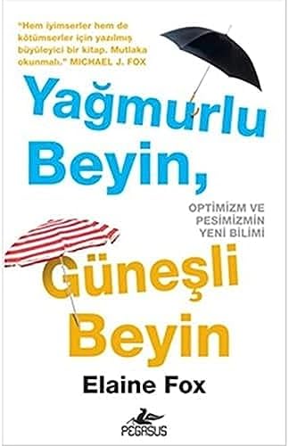 Yağmurlu Beyin, Güneşli Beyin: Optimizm ve Pesimizmin Yeni Bilimi