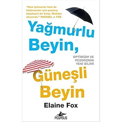 Yağmurlu Beyin, Güneşli Beyin: Optimizm ve Pesimizmin Yeni Bilimi