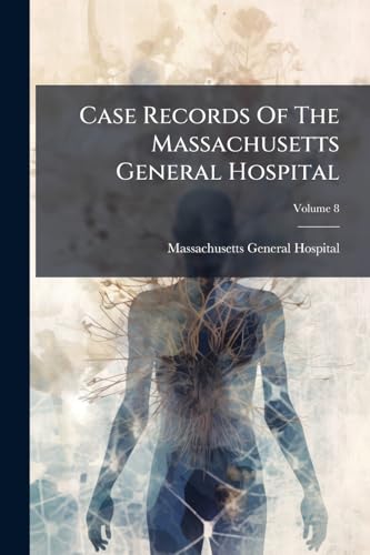 Case Records Of The Massachusetts General Hospital; Volume 8