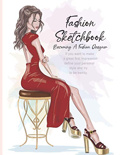 Fashion Sketchbook Becoming A Fashion Designer: Fashion Sketchbook With Figure Templates | Fashion Drawing Books For Girls | Fashion Design Sketchbook