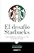 El desaf&Atilde;&shy;o Starbucks / Onward : How Starbucks Fought for Its Life without Losing Its Soul (Spanish Edition)