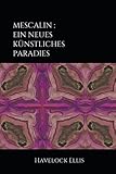 meskalin  MESCALIN : EIN NEUES KÜNSTLICHES PARADIES