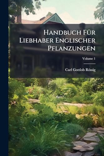Handbuch Für Liebhaber Englischer Pflanzungen; Volume 1