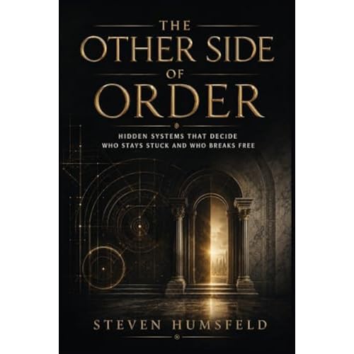 The Other Side of Order: Hidden Systems That Decide Who Stays Stuck and Who Breaks Free