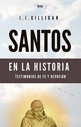SANTOS EN LA HISTORIA: TESTIMONIOS DE FE Y DEVOCIÓN (bio nº 1) (Spanish Edition)